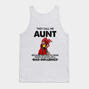 THEY CALL ME AUNT BAD INFLUENCE Tank Top